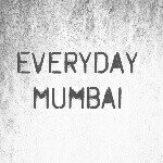 Everyday Mumbai